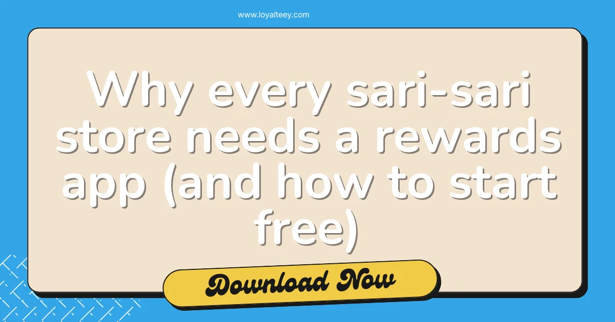 Why every sari-sari store needs a rewards app (and how to start free)