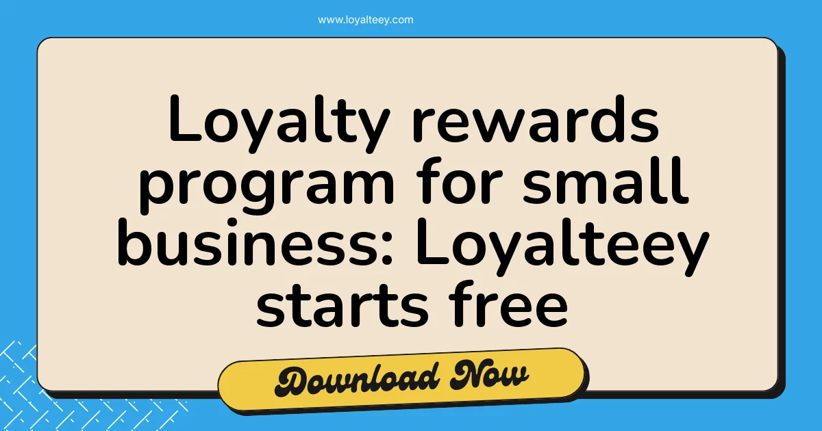 Loyalty rewards program for small business: Loyalteey starts free
