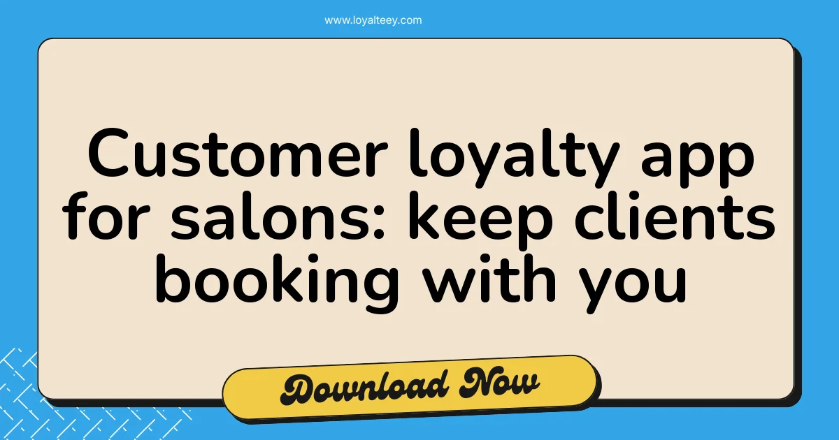 Customer loyalty app for salons: keep clients booking with you