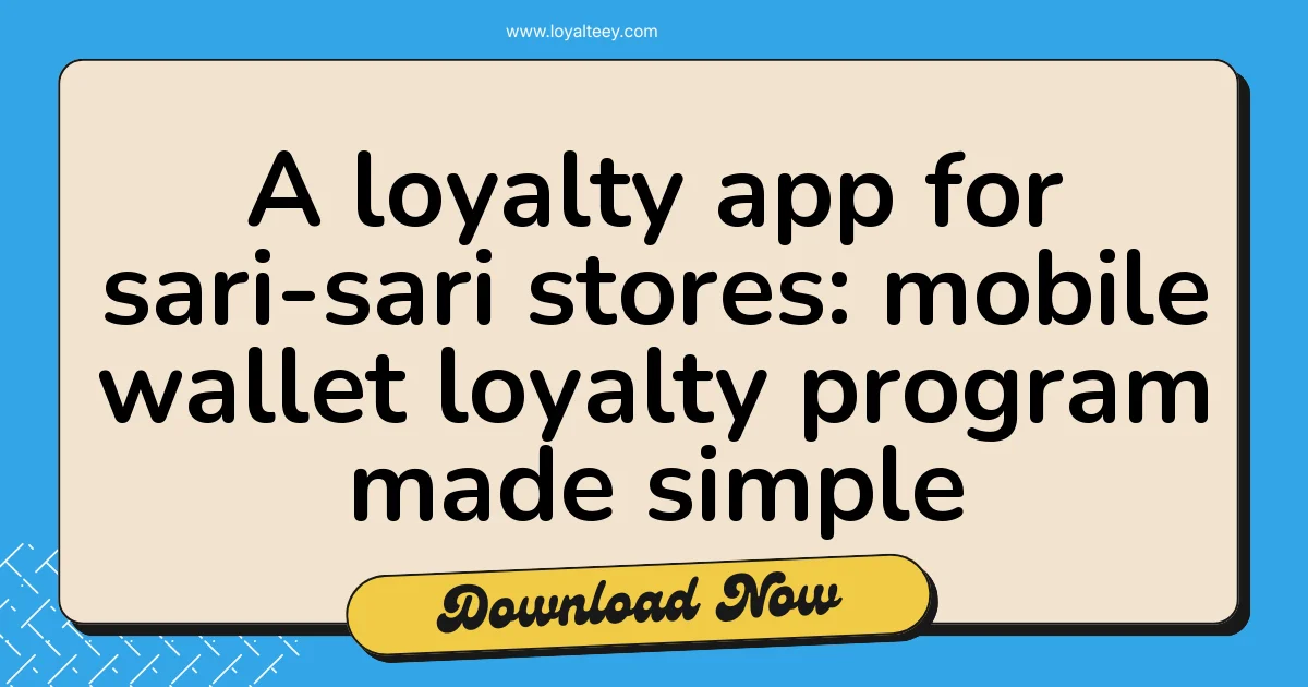 A loyalty app for sari-sari stores: mobile wallet loyalty program made simple
