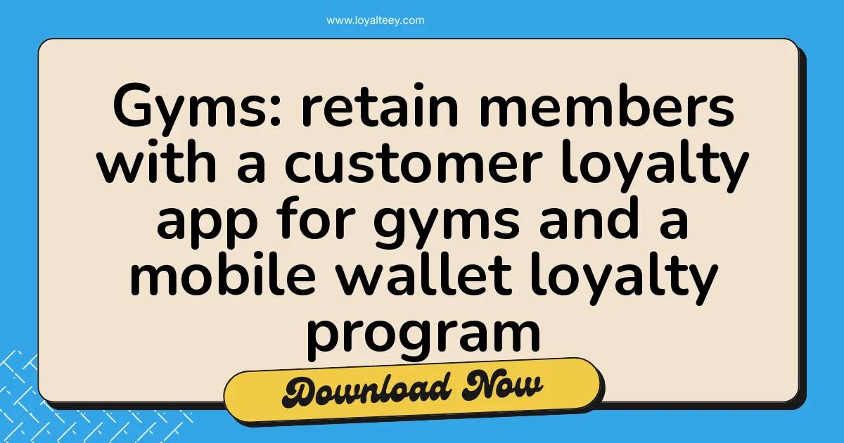 Gyms: retain members with a customer loyalty app for gyms and a mobile wallet loyalty program