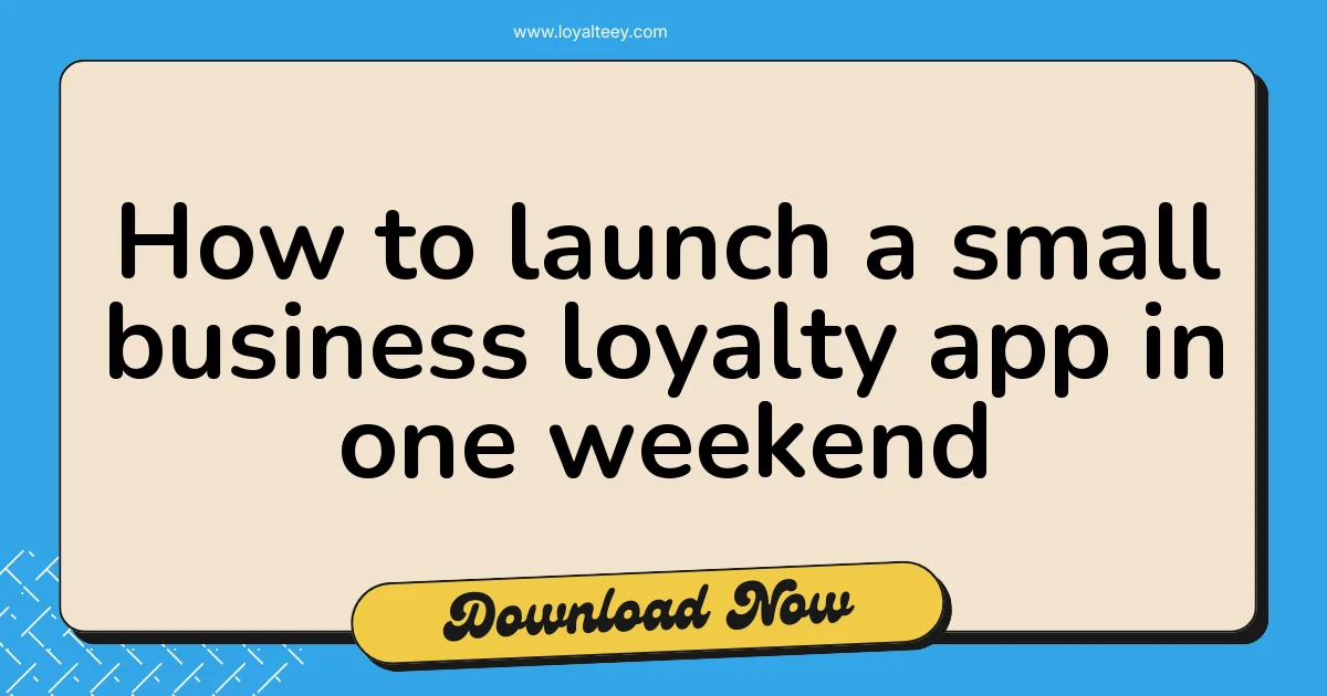 How to launch a small business loyalty app in one weekend