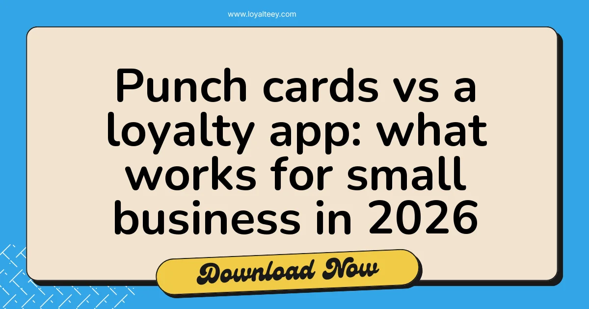 Punch cards vs a loyalty app: what works for small business in 2026