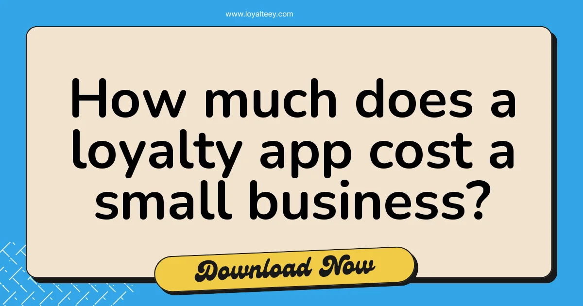 How much does a loyalty app cost a small business?