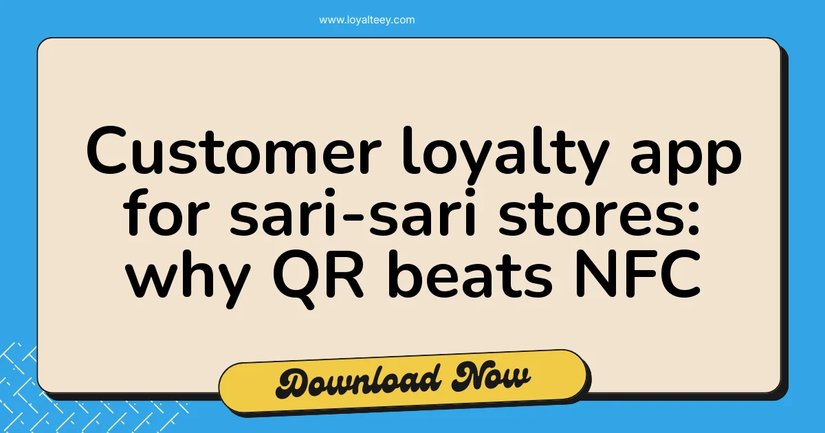 Customer loyalty app for sari-sari stores: why QR beats NFC